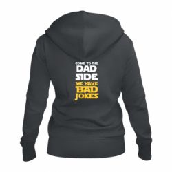 Женское худи на молнии Come to the dad side, we have bad jokes - PrintSalon