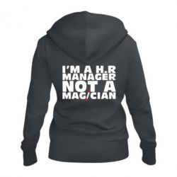 Женское худи на молнии I'm a h.r. manager not a magician - PrintSalon