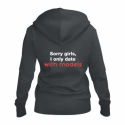 Женское худи на молнии Sorry girls, I only date with models - PrintSalon